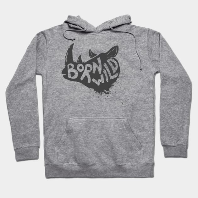 Born wild. Wild animal Rhino head T-Shirt Gift for Men and Women Hoodie by Ben Foumen